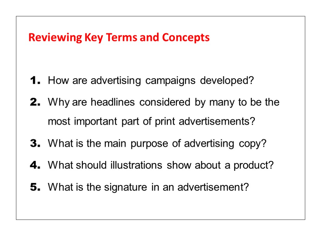 Reviewing Key Terms and Concepts 1. How are advertising campaigns developed? 2. Why are